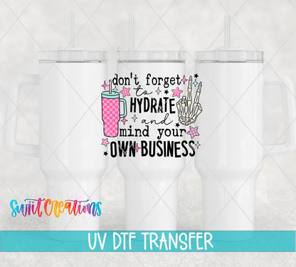 Don't Forget to Hydrate and Mind Your Own Business UV DTF Cup Decal | UV897 - Swiit Creations