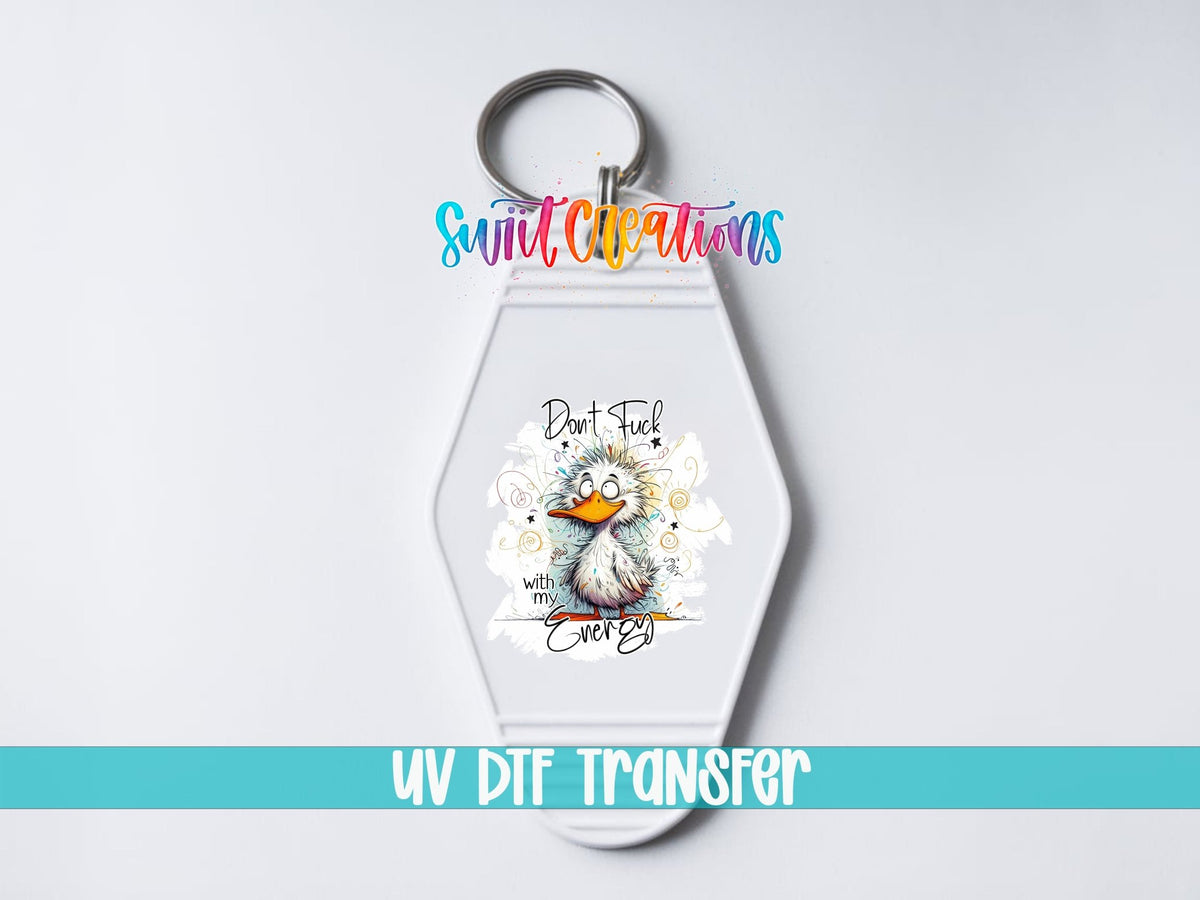 Dont Fuck With My Energy Funny Duck Motel Keychain UV DTF Transfer | MK1394 - Swiit Creations