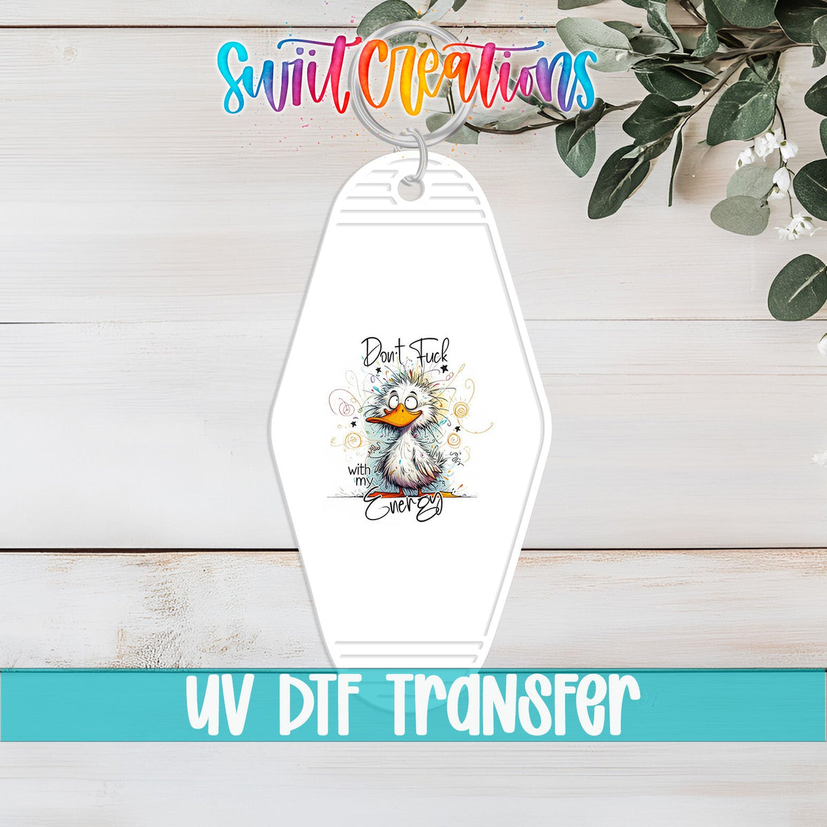 Dont Fuck With My Energy Funny Duck Motel Keychain UV DTF Transfer | MK1394 - Swiit Creations