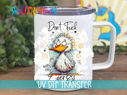 Swiit Creations UV DTF Don’t Fuck With My Energy transfer displayed on a white coffee mug