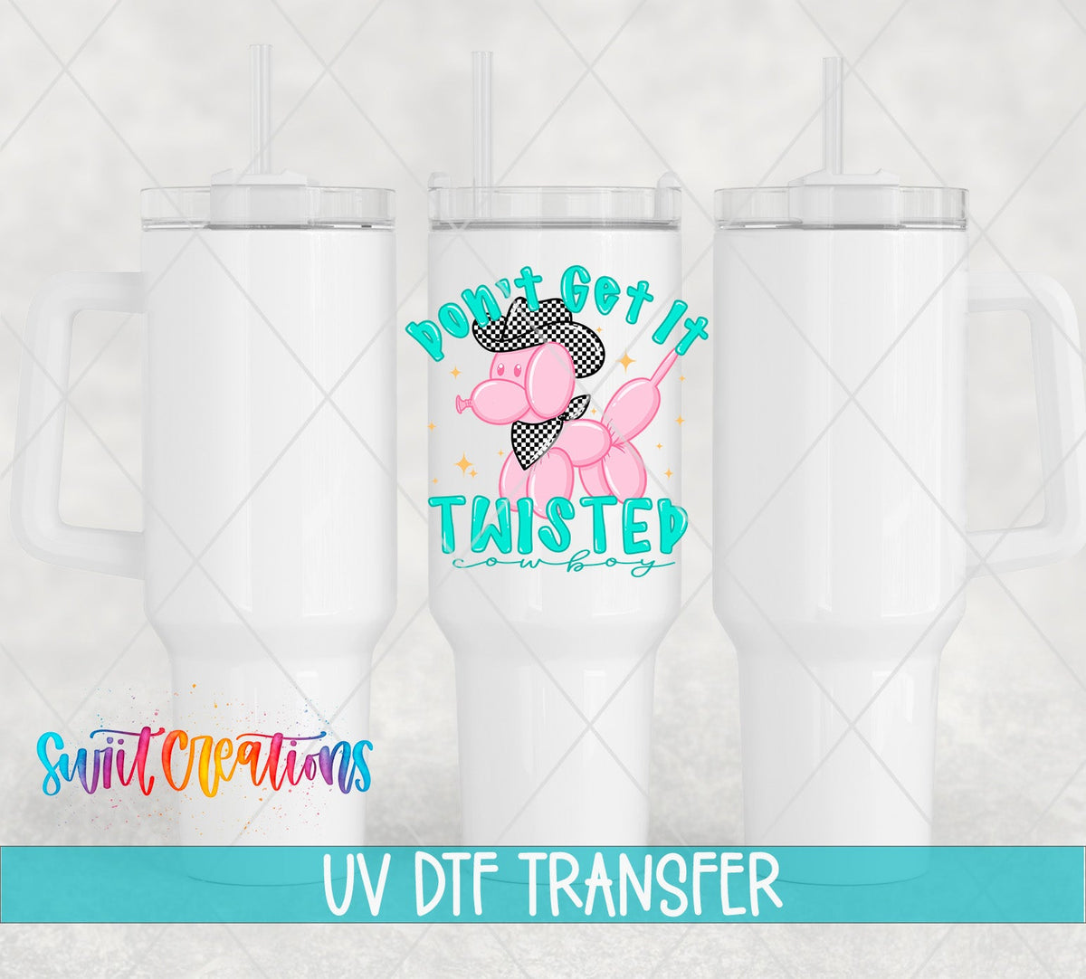 Don’t Get It Twisted Cowboy Sassy UV DTF transfer applied to a white tumbler set from Swiit Creations