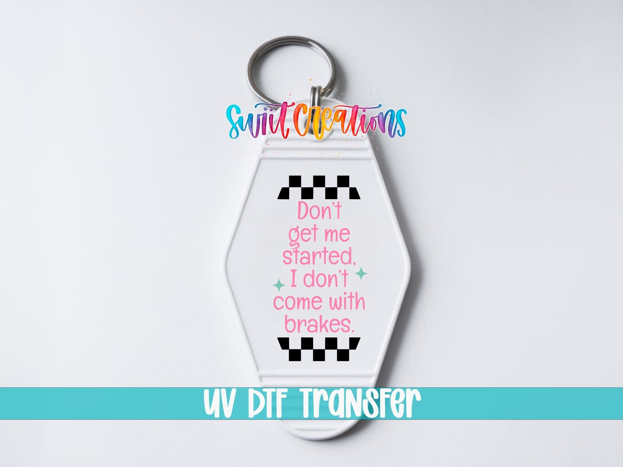 Don't Get Me Started I Don't Come With Brakes Motel Keychain UV DTF Transfer | MK2062 - Swiit Creations