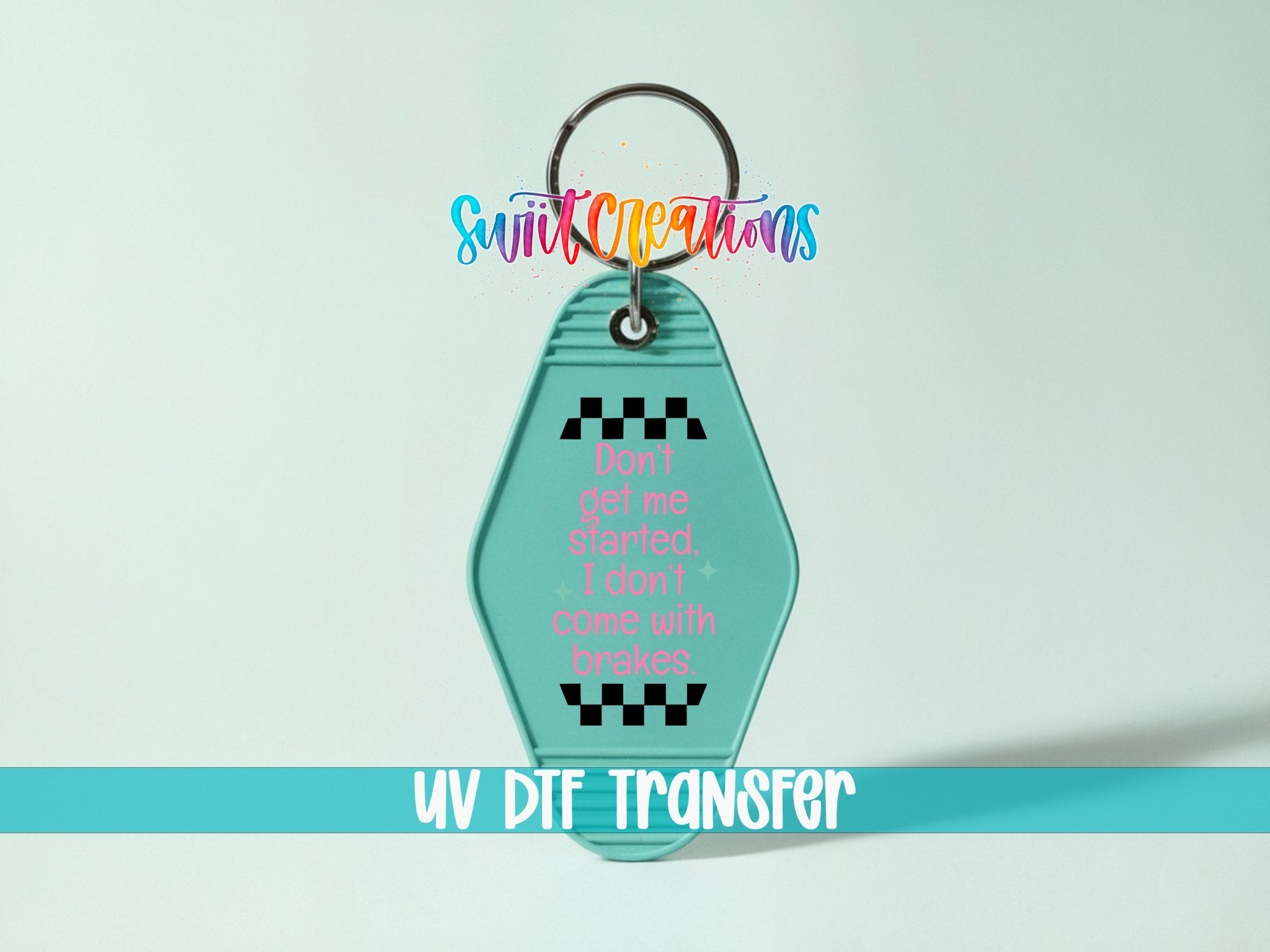 Don't Get Me Started I Don't Come With Brakes Motel Keychain UV DTF Transfer | MK2062 - Swiit Creations