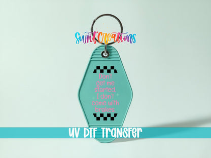 Don't Get Me Started I Don't Come With Brakes Motel Keychain UV DTF Transfer | MK2062 - Swiit Creations