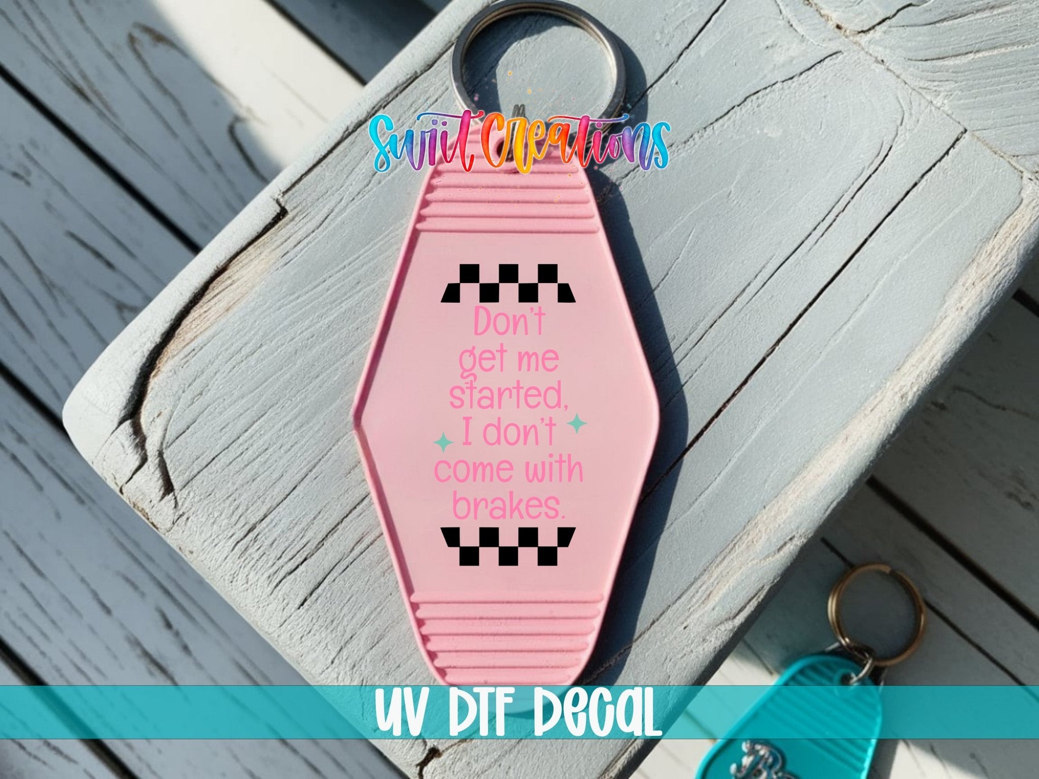 Don't Get Me Started I Don't Come With Brakes Motel Keychain UV DTF Transfer | MK2062 - Swiit Creations