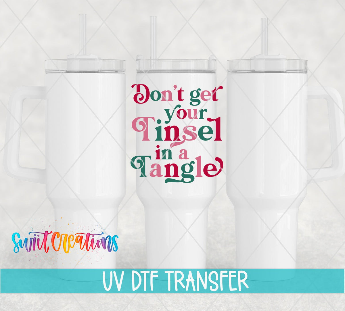 Swiit Creations UV DTF Don’t Get Your Tinsel In A Tangle transfer shown on a white tumbler set