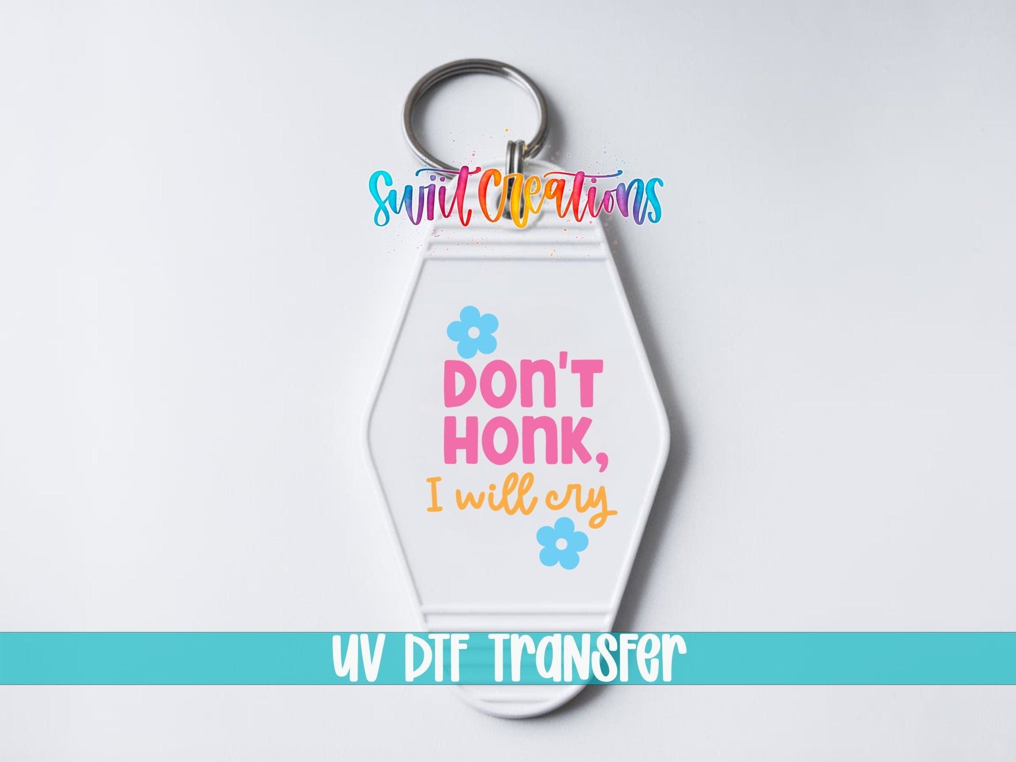 Don't Honk, I Will Cry Motel Keychain UV DTF Transfer | Funny Anxiety Decal | MK2122 - Swiit Creations