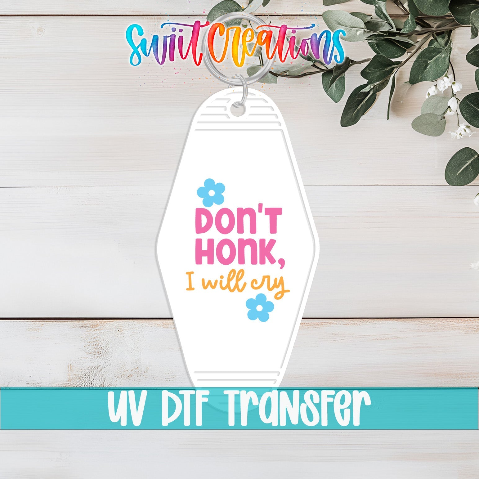 Don't Honk, I Will Cry Motel Keychain UV DTF Transfer | Funny Anxiety Decal | MK2122 - Swiit Creations