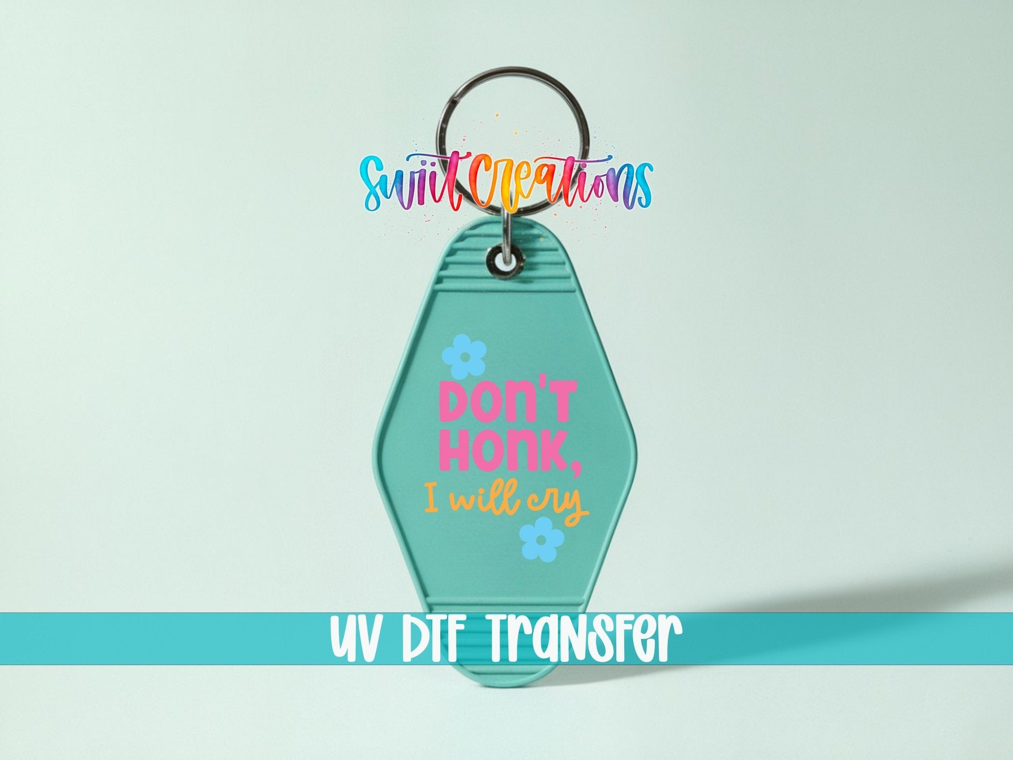 Don't Honk, I Will Cry Motel Keychain UV DTF Transfer | Funny Anxiety Decal | MK2122 - Swiit Creations