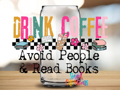Drink Coffee Avoid People Read Books UV DTF Decal | Book Lover Coffee Tumbler Wrap | UV1513 - Swiit Creations