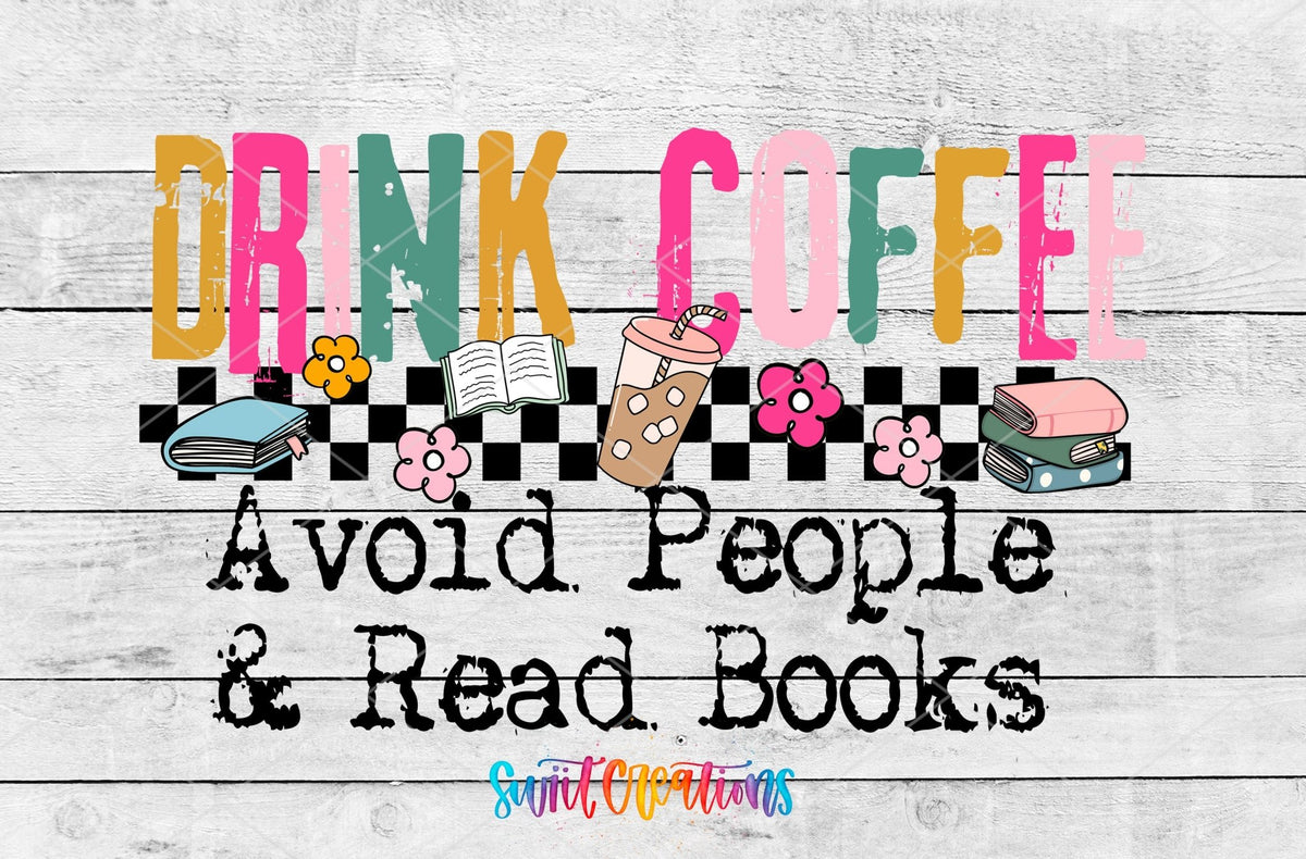 Drink Coffee Avoid People Read Books UV DTF Decal | Book Lover Coffee Tumbler Wrap | UV1513 - Swiit Creations
