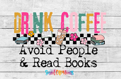 Drink Coffee Avoid People Read Books UV DTF Decal | Book Lover Coffee Tumbler Wrap | UV1513 - Swiit Creations
