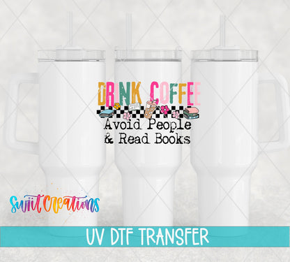 Drink Coffee Avoid People Read Books UV DTF Decal | Book Lover Coffee Tumbler Wrap | UV1513 - Swiit Creations