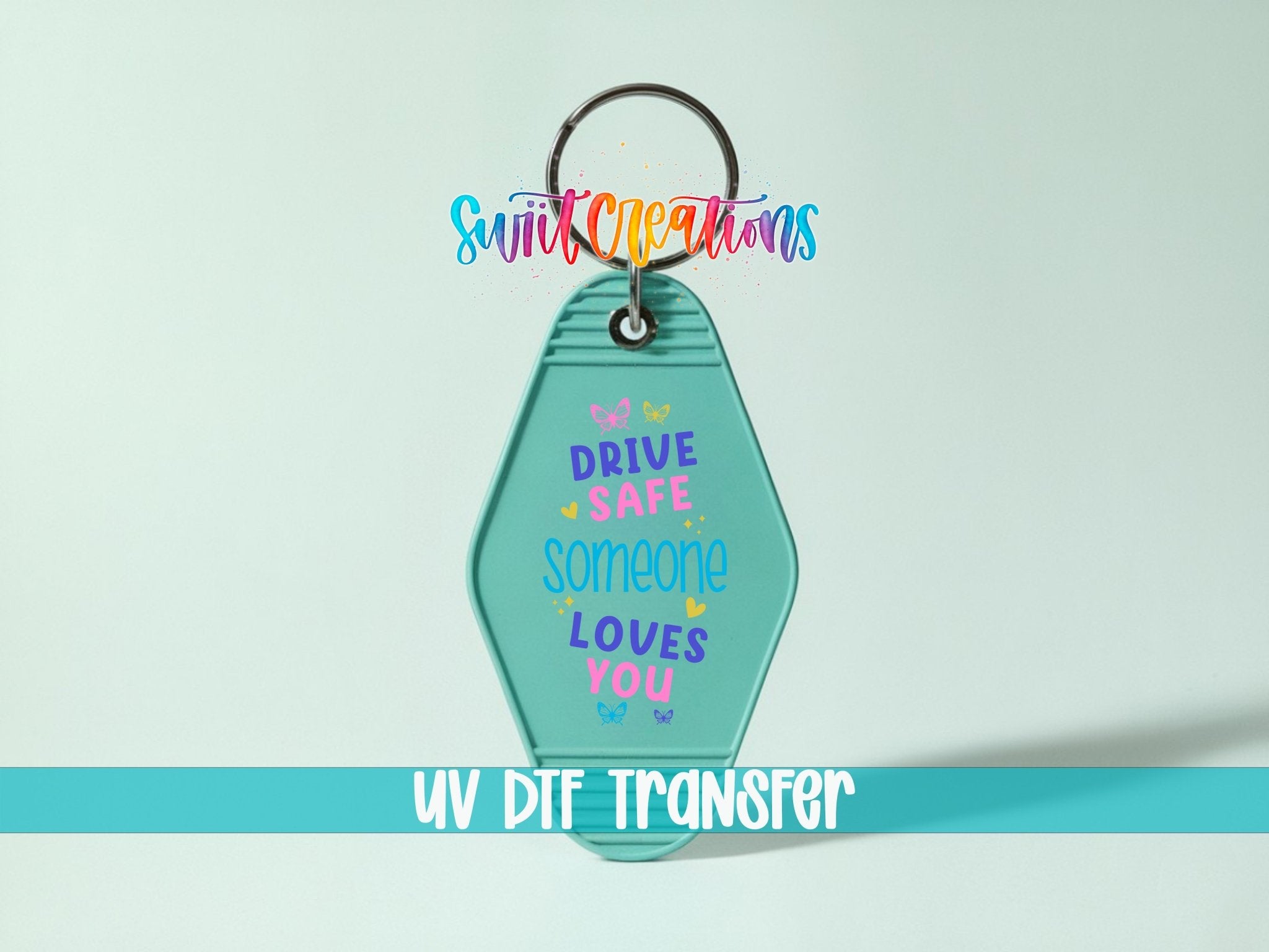 Drive Safe Someone Loves You Motel Keychain UV DTF Transfer | Inspirational Car Decal | MK2123 - Swiit Creations