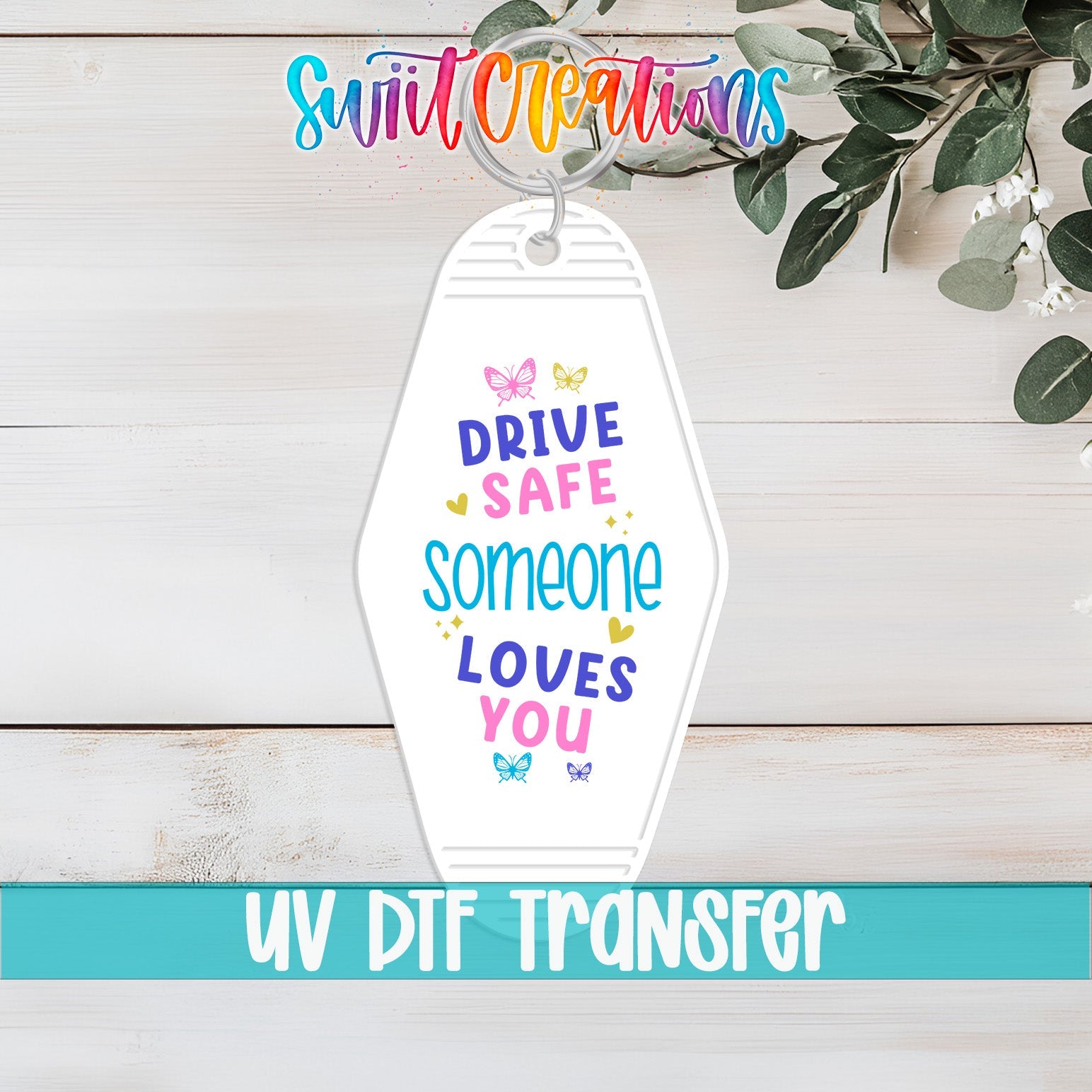 Drive Safe Someone Loves You Motel Keychain UV DTF Transfer | Inspirational Car Decal | MK2123 - Swiit Creations