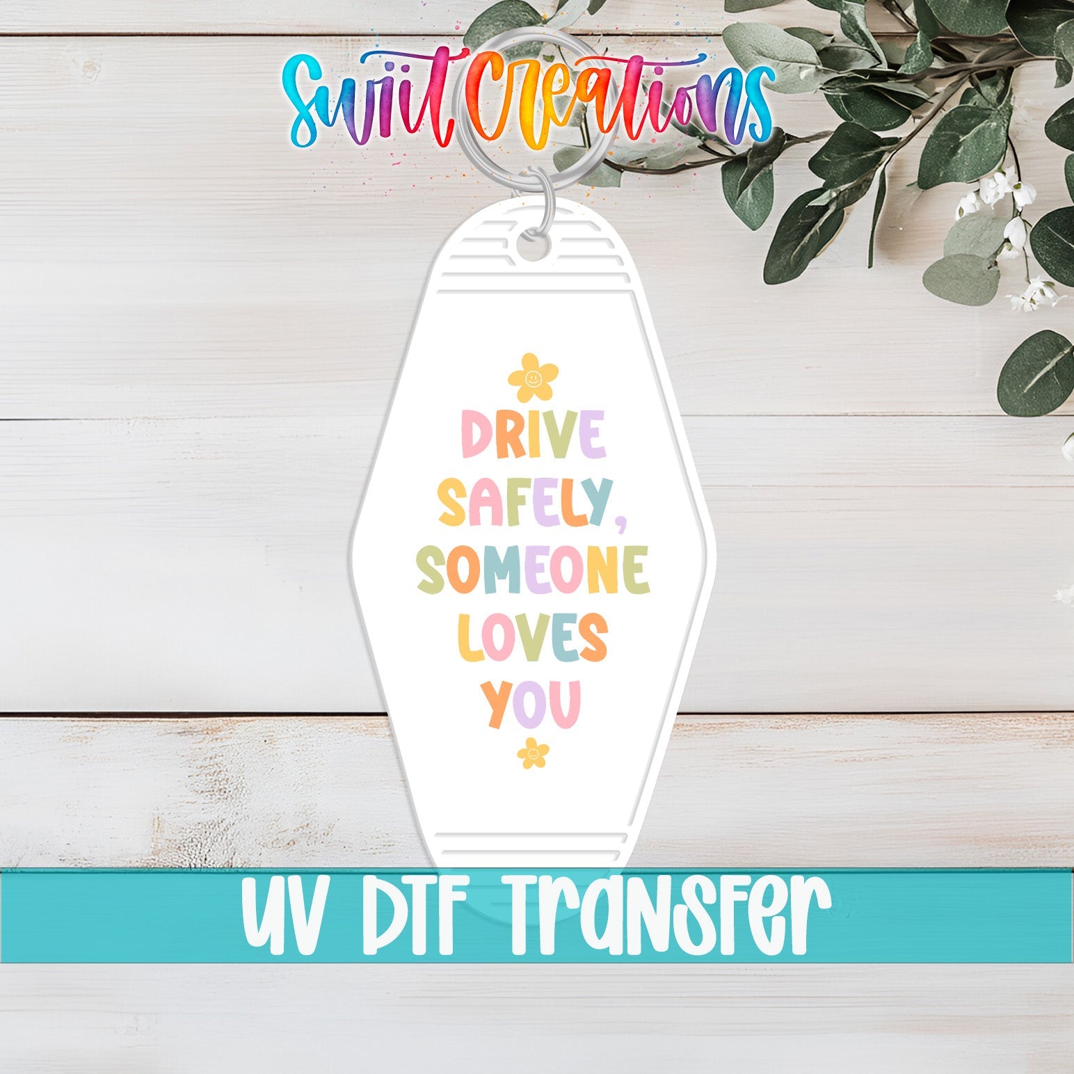 Drive Safely Someone Loves You Motel Keychain UV DTF Transfer | Cute Car Reminder Decal | MK2125 - Swiit Creations