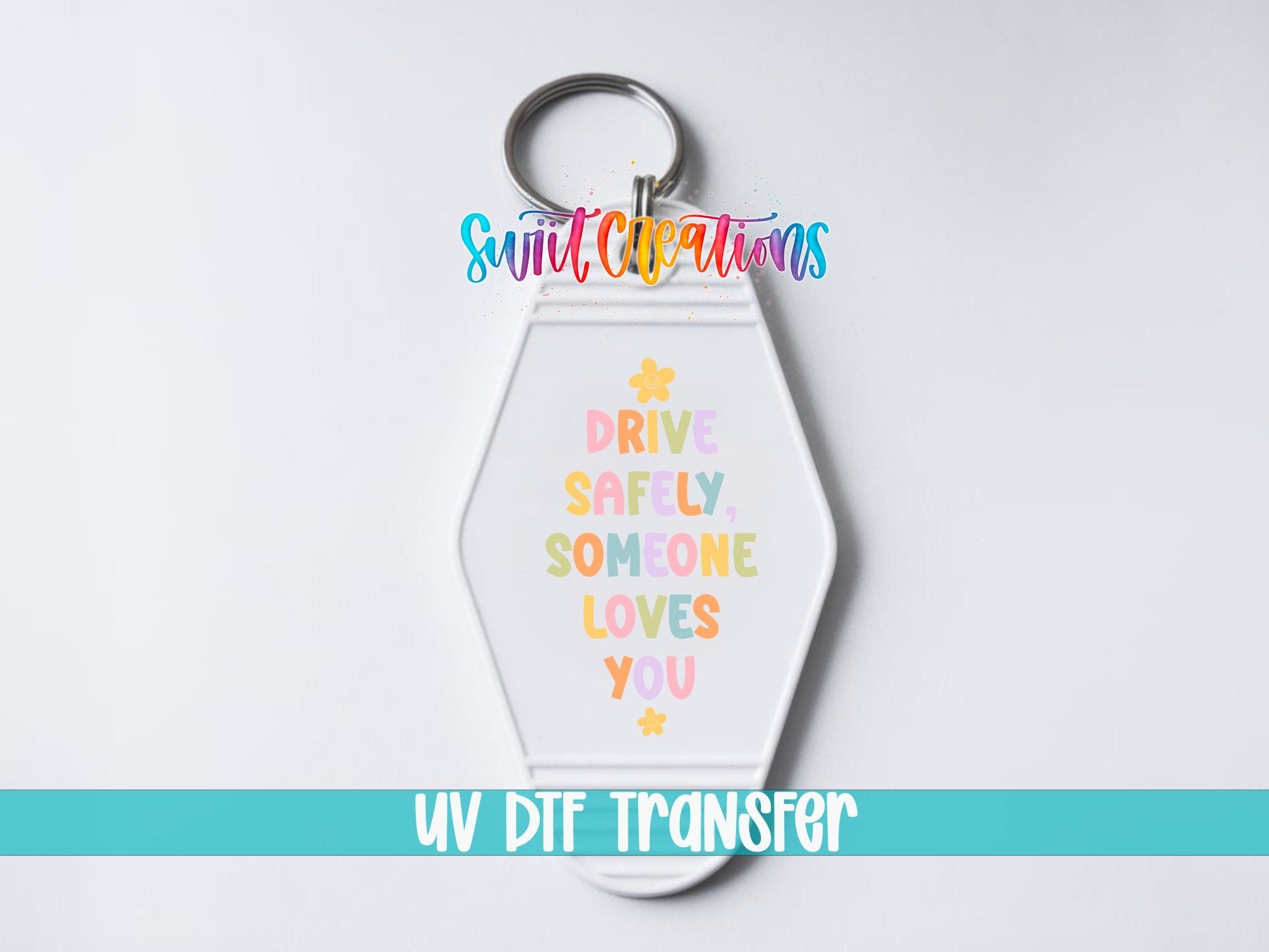 Drive Safely Someone Loves You Motel Keychain UV DTF Transfer | Cute Car Reminder Decal | MK2125 - Swiit Creations