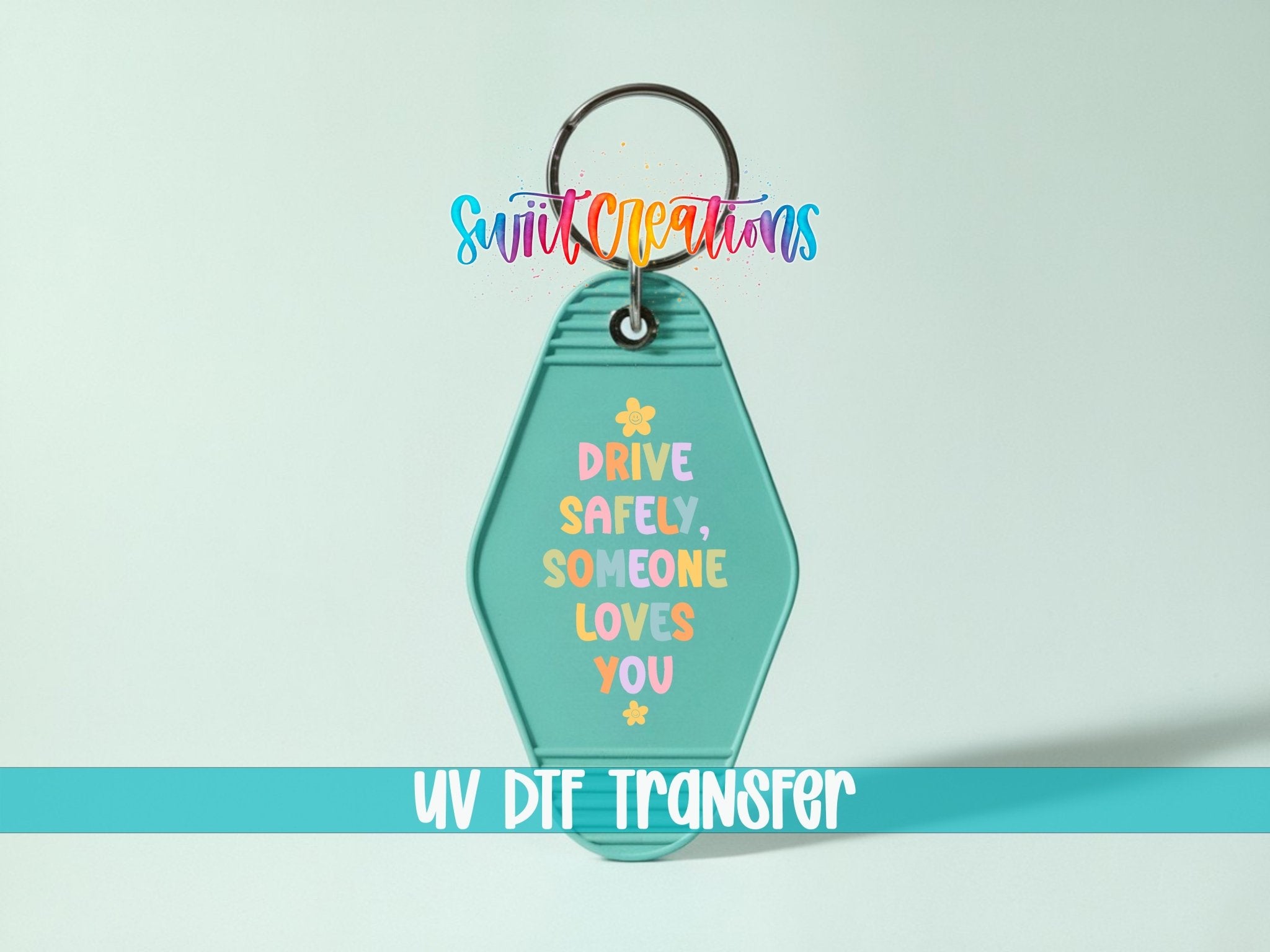 Drive Safely Someone Loves You Motel Keychain UV DTF Transfer | Cute Car Reminder Decal | MK2125 - Swiit Creations