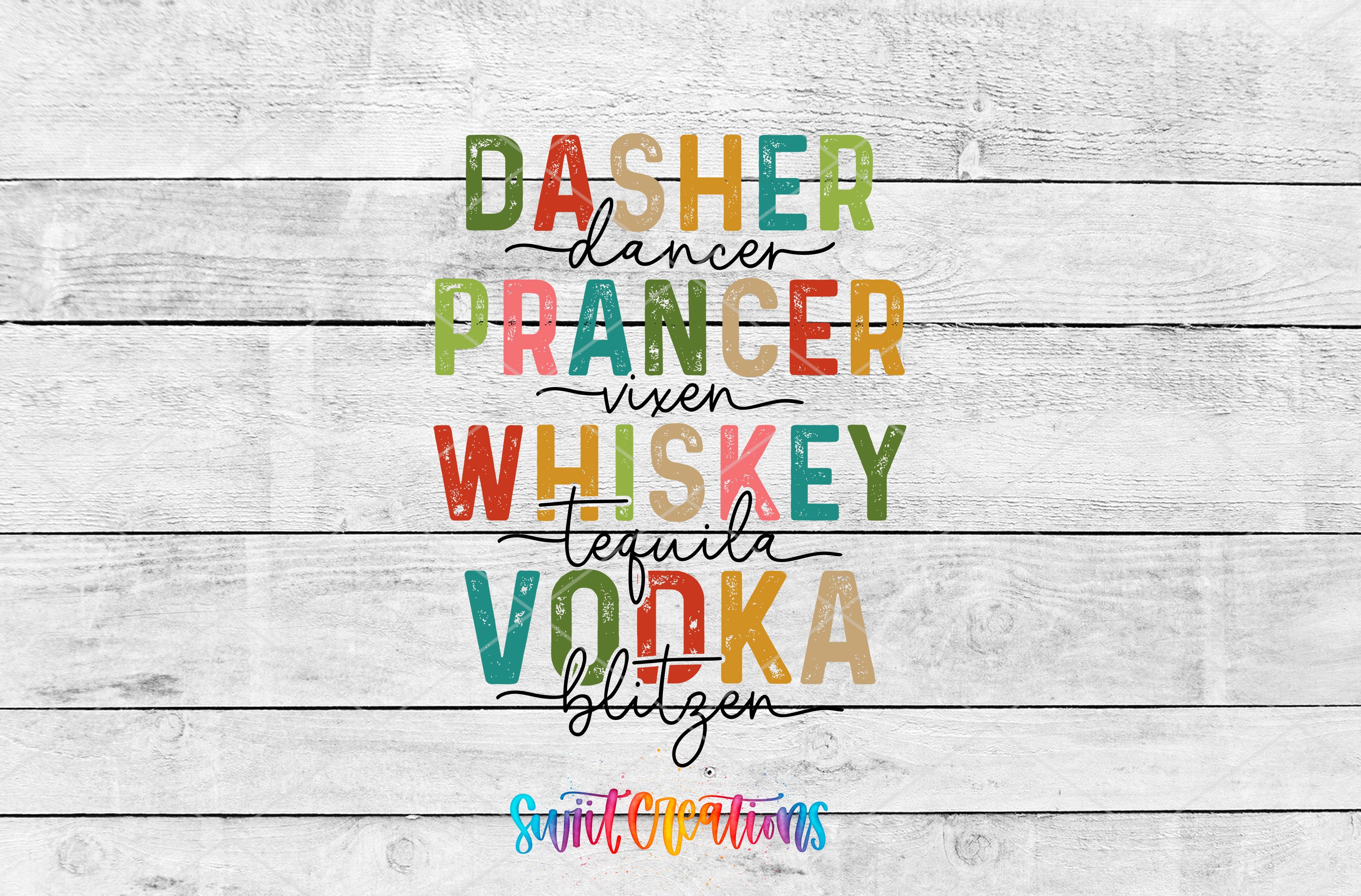 a colorful text that says "DASHER DANCER PRANKER VINEN WHISKEY TEQUILA VODKA BLITZEN" in a playful and creative font.