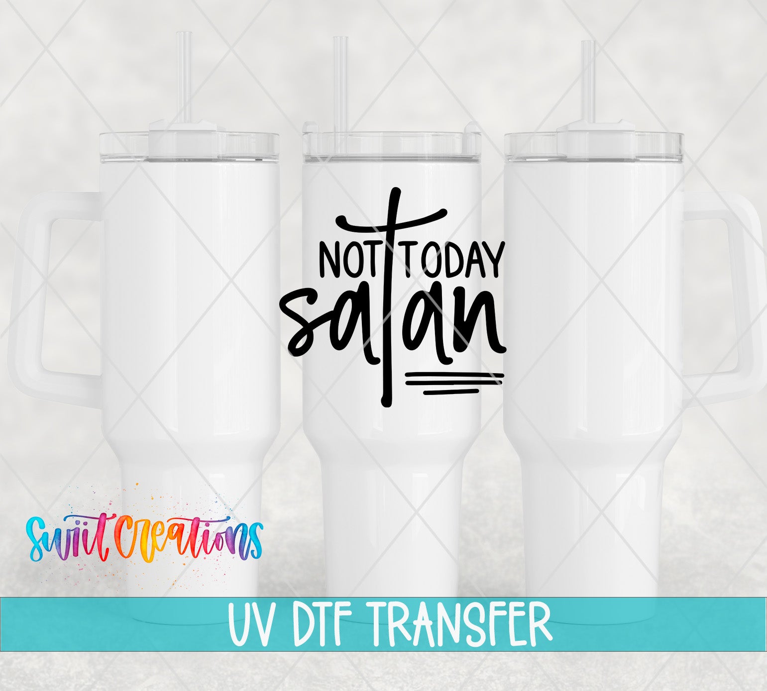 three white tumblers with the text "NOT TODAY SATAN" printed on them.