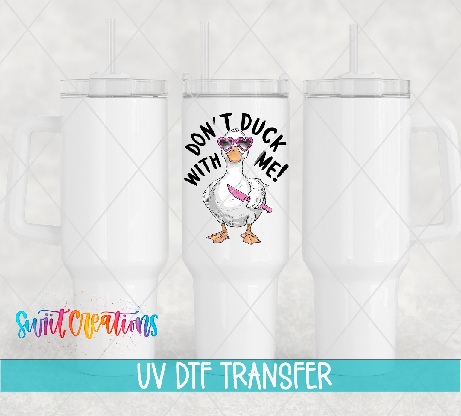 three white tumblers with a cartoon duck wearing sunglasses and holding a pink object. The text "Don't duck with me!" is displayed on the tumbler.