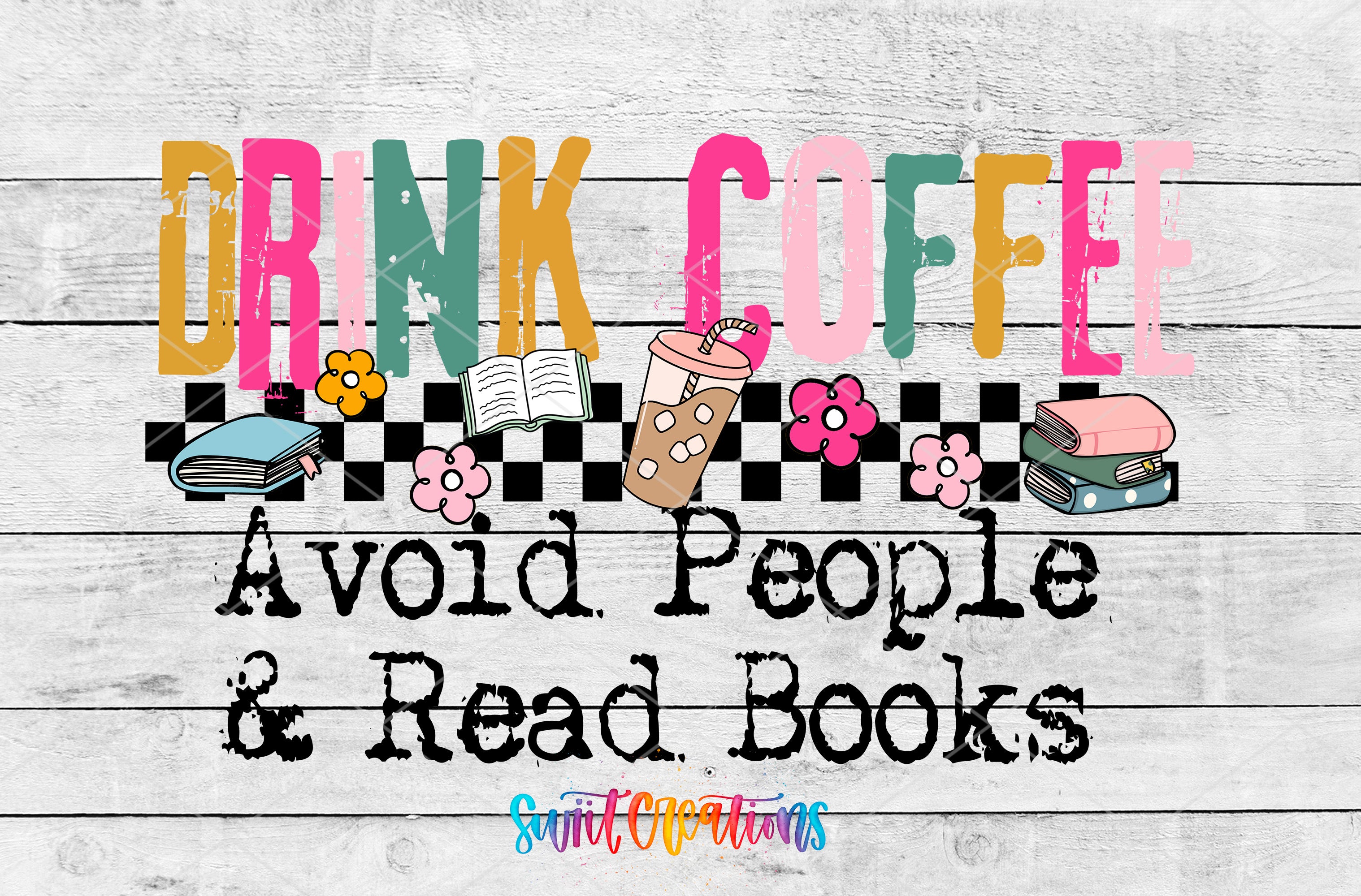 a colorful and playful design with the text "DRINK COFFEE Avoid People & Read Books" displayed prominently.