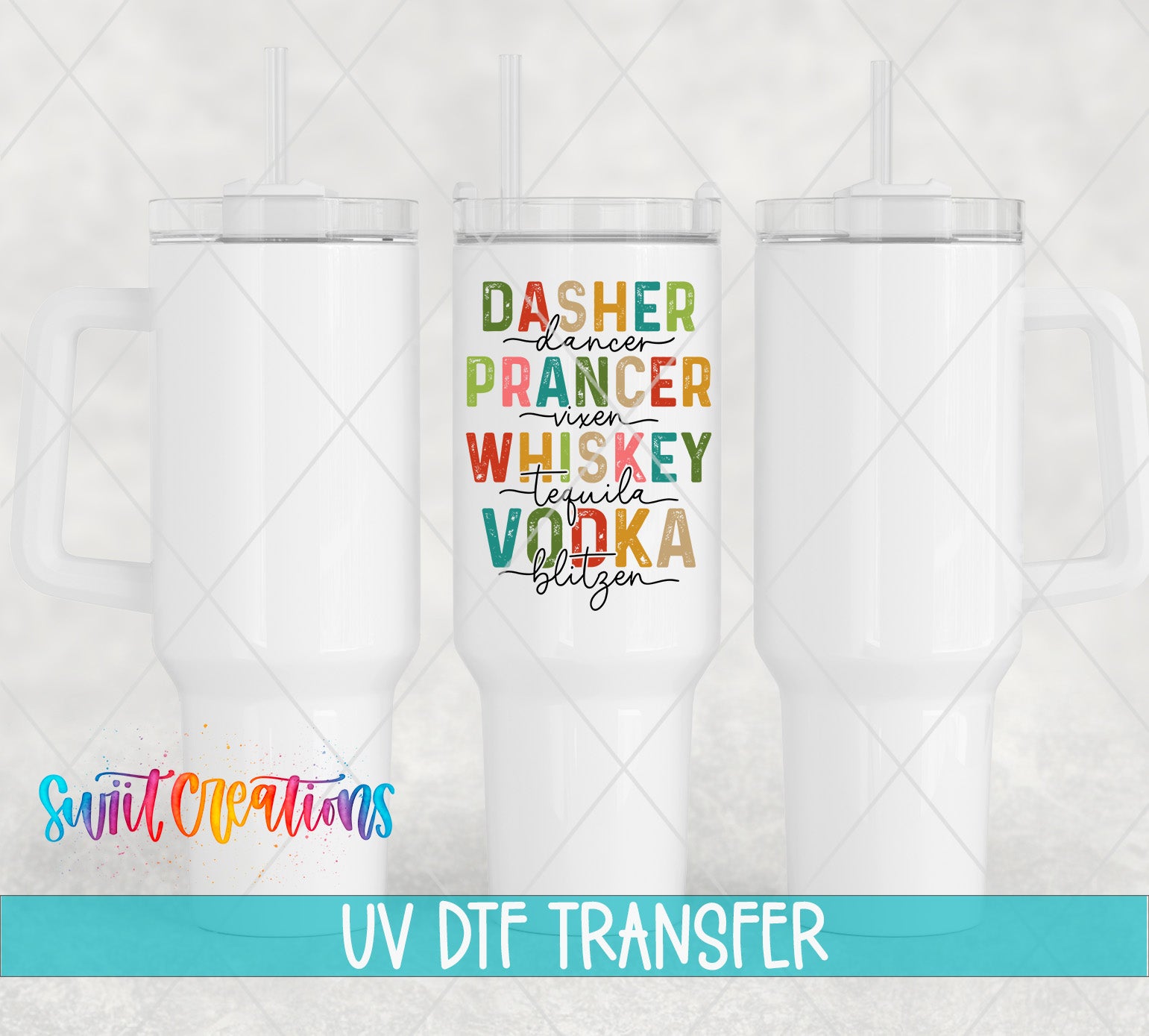 three white tumblers with colorful text printed on them, including "DASHER", "PRANCE", "WHISKEY", "TEquila", "VODKA", and "STOUT".