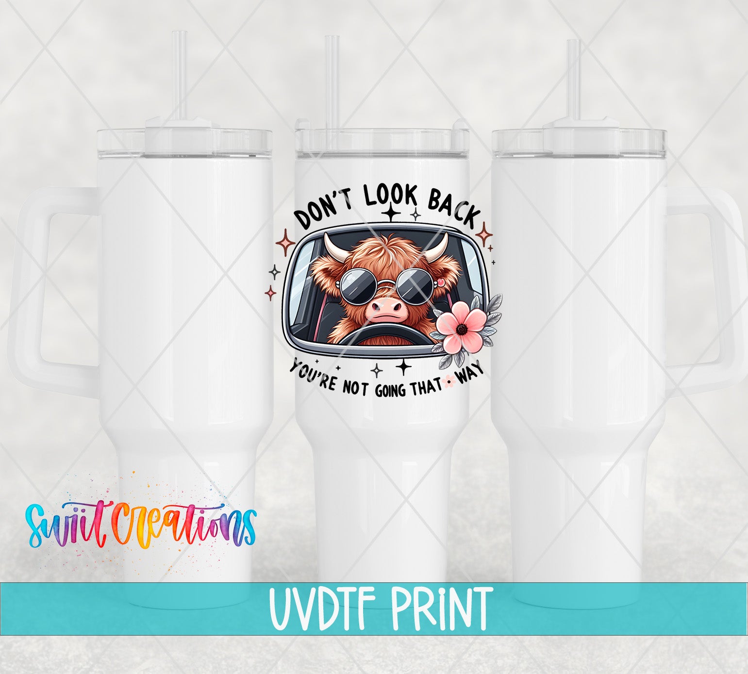 a white tumbler with a printed design on it, including a cow wearing sunglasses and the text "Don't look back, you're not going that way".