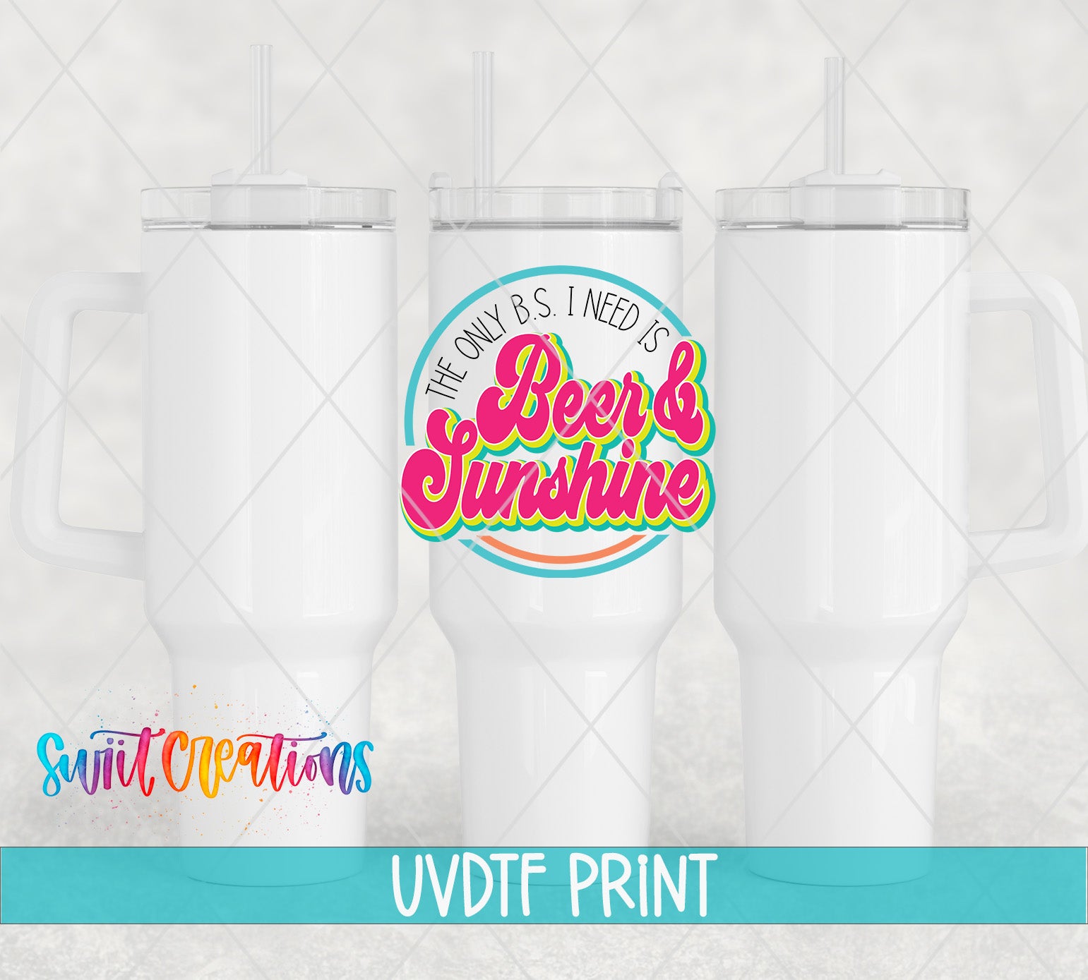 three white tumblers with a colorful graphic design on them, which says "The only B.S. I need is Beer & Sunshine".