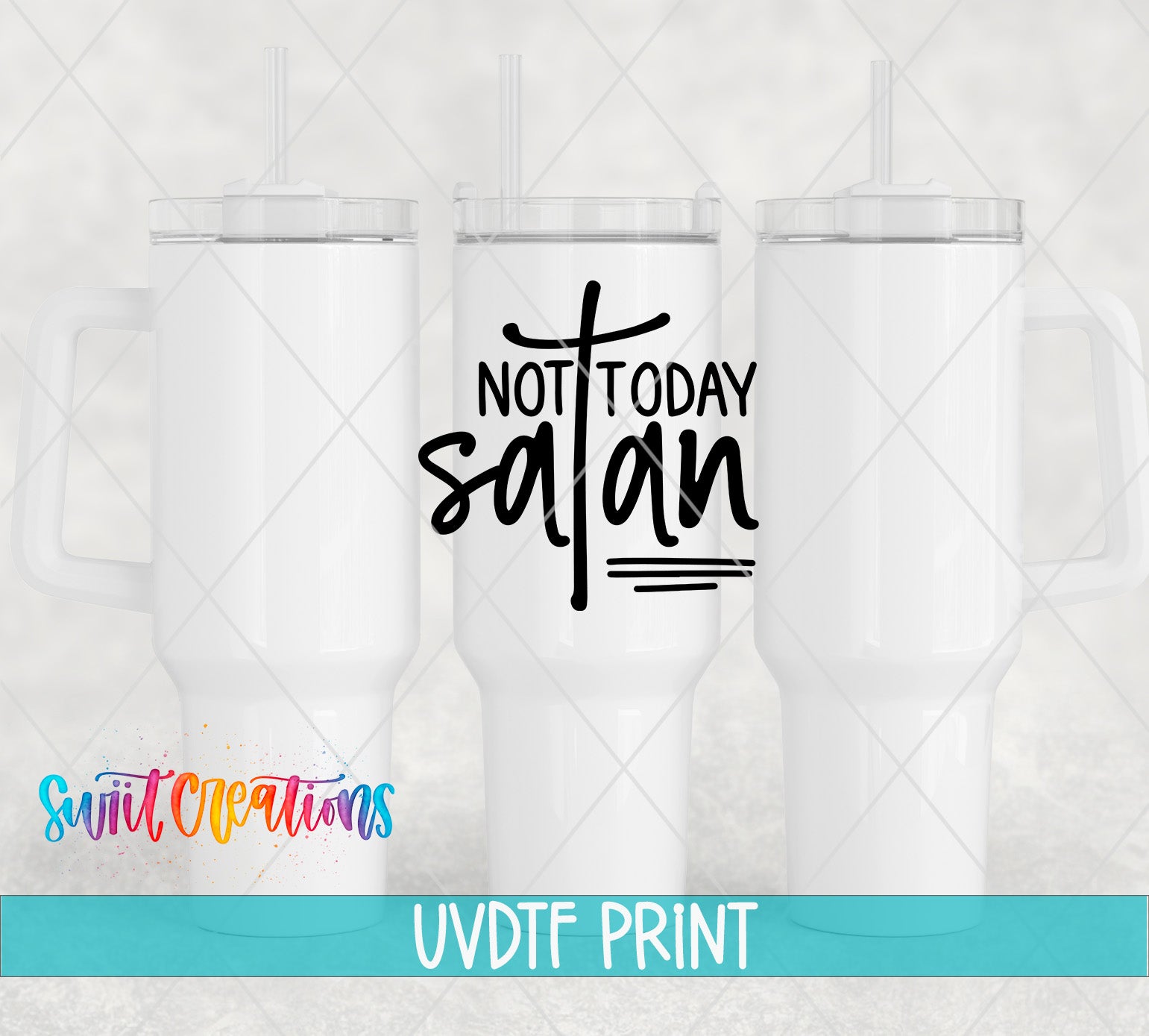 three white tumblers with the text "NOT TODAY SATAN" printed on them.