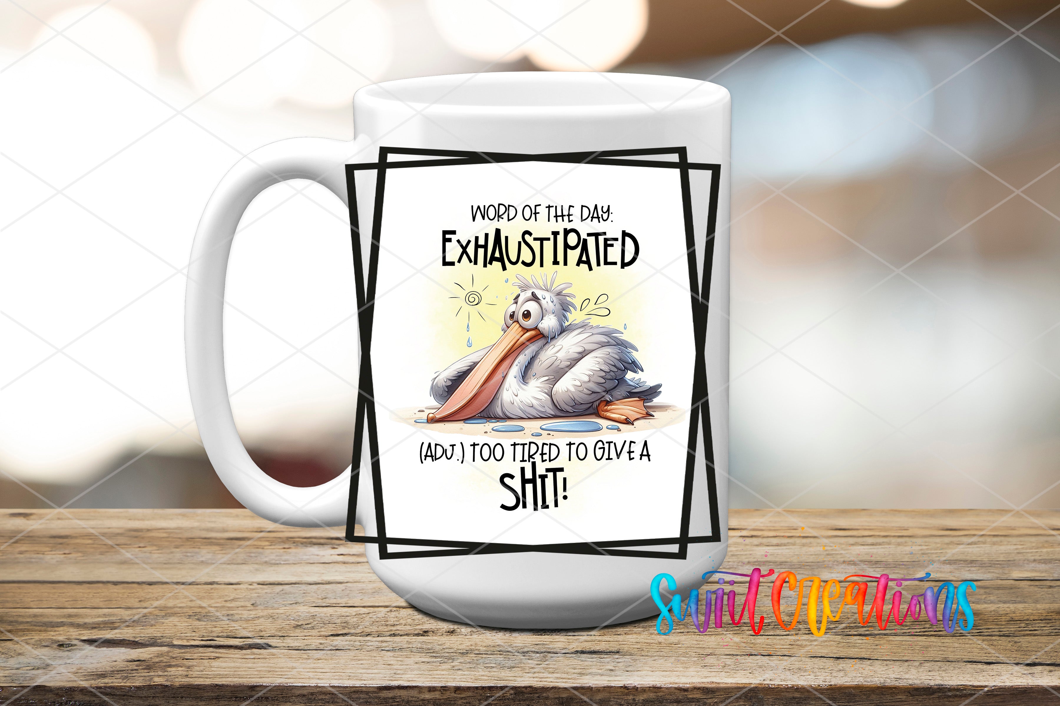 A white mug with a humorous text and cartoon image on it, placed on a wooden surface.