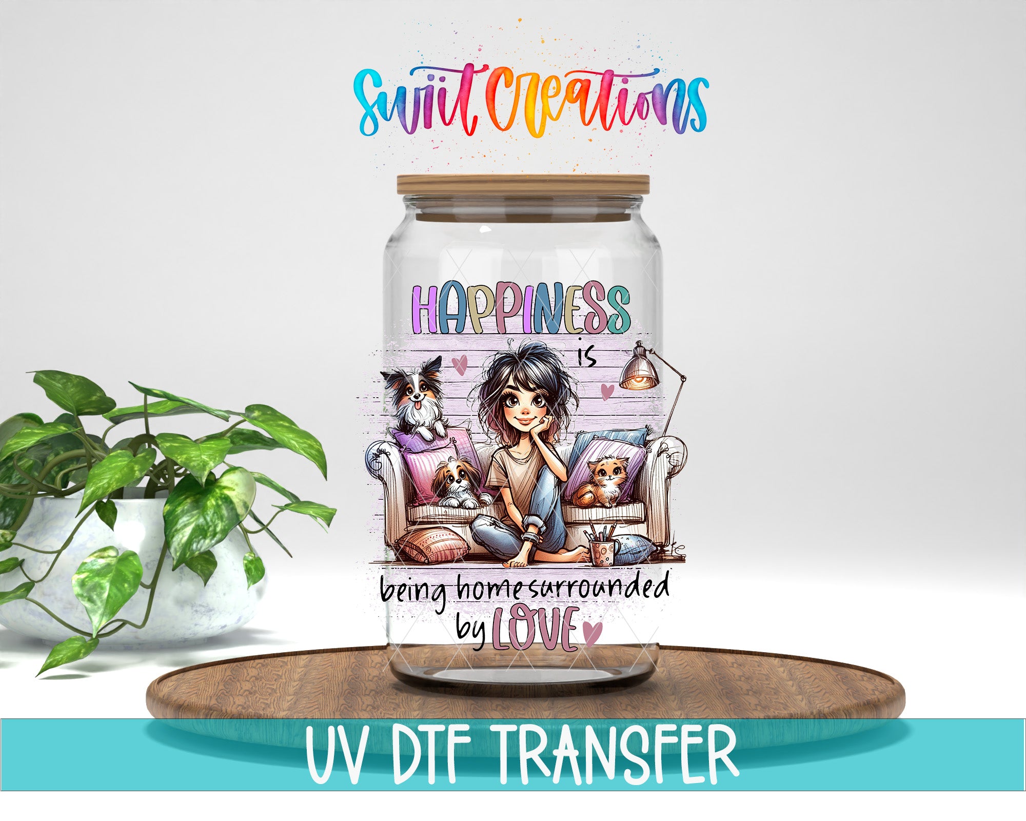 A glass jar with a cartoon illustration of a woman sitting on a couch surrounded by pets, with the text "Happiness is being home surrounded by love" and "Swift Creations" written above it.