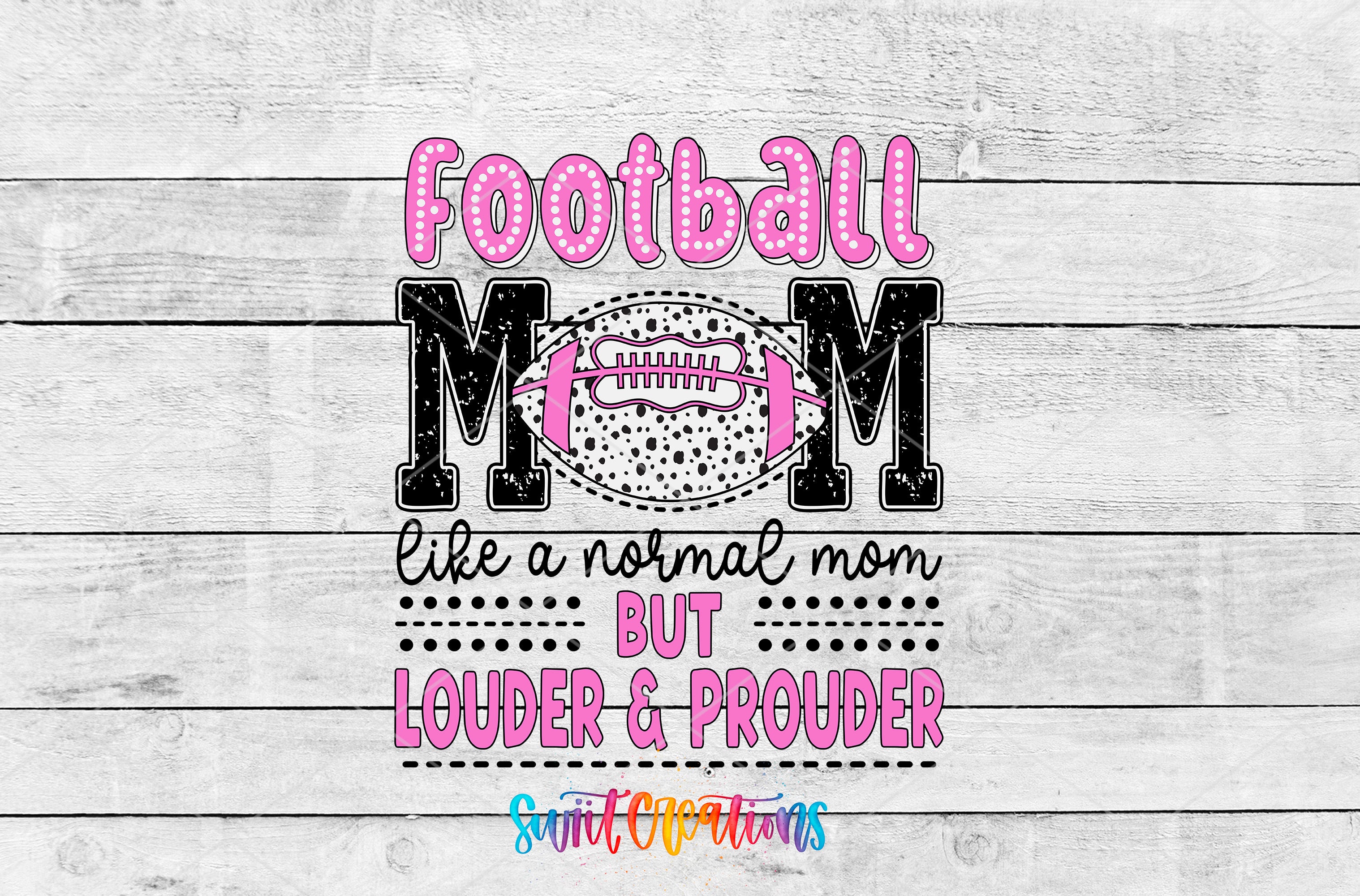 a graphic design with the text "Football Mom like a normal mom but louder & prouder" and a football graphic.