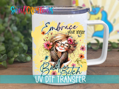 Embrace Your Inner Bitch UV DTF Cup Decal | UV985 - Swiit Creations