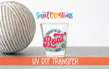 Everybody on the Boat Gettin Tipsy UV DTF Shot Glass Transfer | SG846 - Swiit Creations