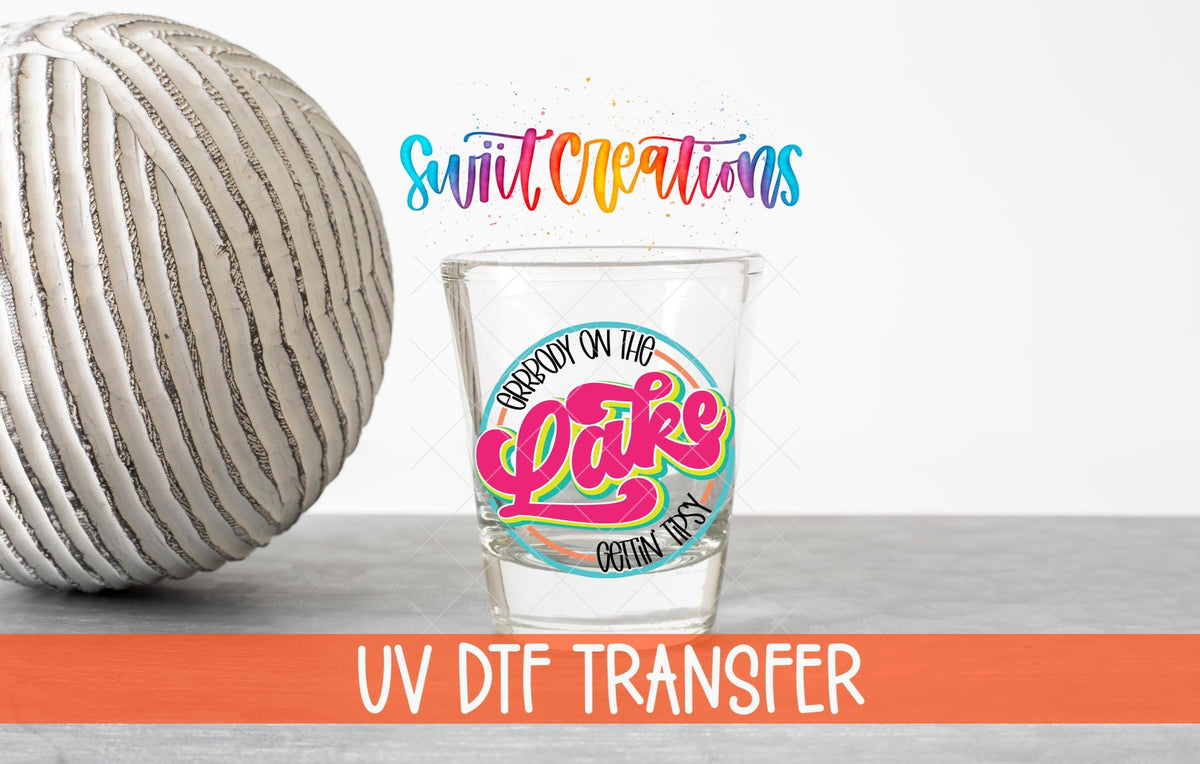 Everybody on the Lake Gettin Tipsy UV DTF Shot Glass Transfer | SG848 - Swiit Creations