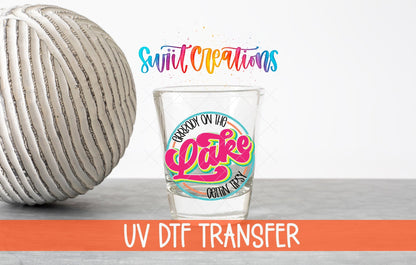 Everybody on the Lake Gettin Tipsy UV DTF Shot Glass Transfer | SG848 - Swiit Creations