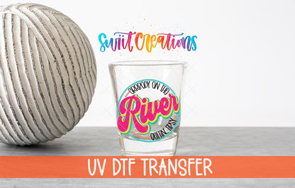 Everybody on the River Gettin Tipsy UV DTF Shot Glass Transfer | SG849 - Swiit Creations