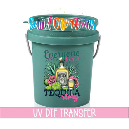 Everyone Has A Tequila Story Mini Bucket UV DTF Transfer | MB2020 - Swiit Creations