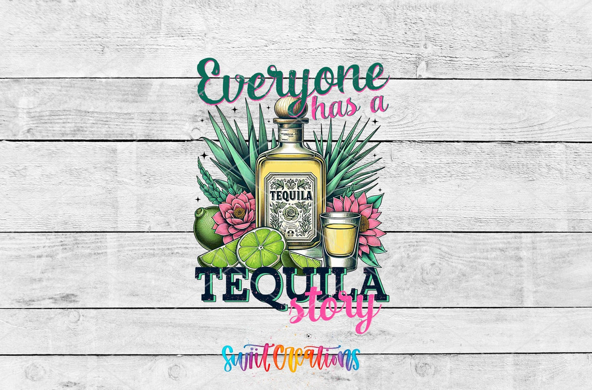 Everyone Has A Tequila Story UV DTF transfer shown as a full artwork preview from Swiit Creations