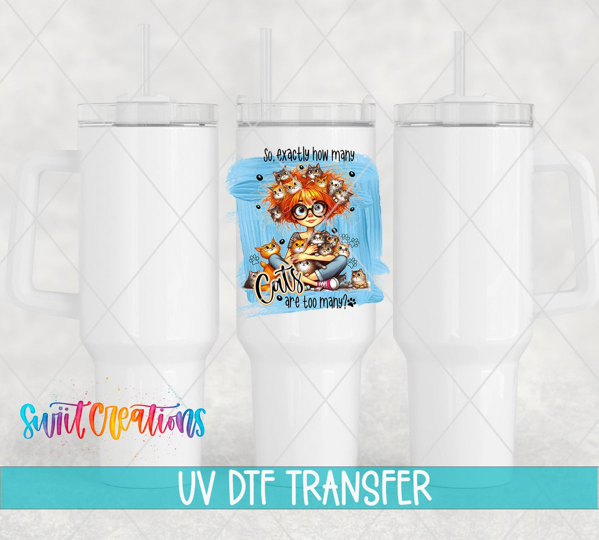 Exactly How Many Cats is Too Many UV DTF Cup Decal | UV990 - Swiit Creations