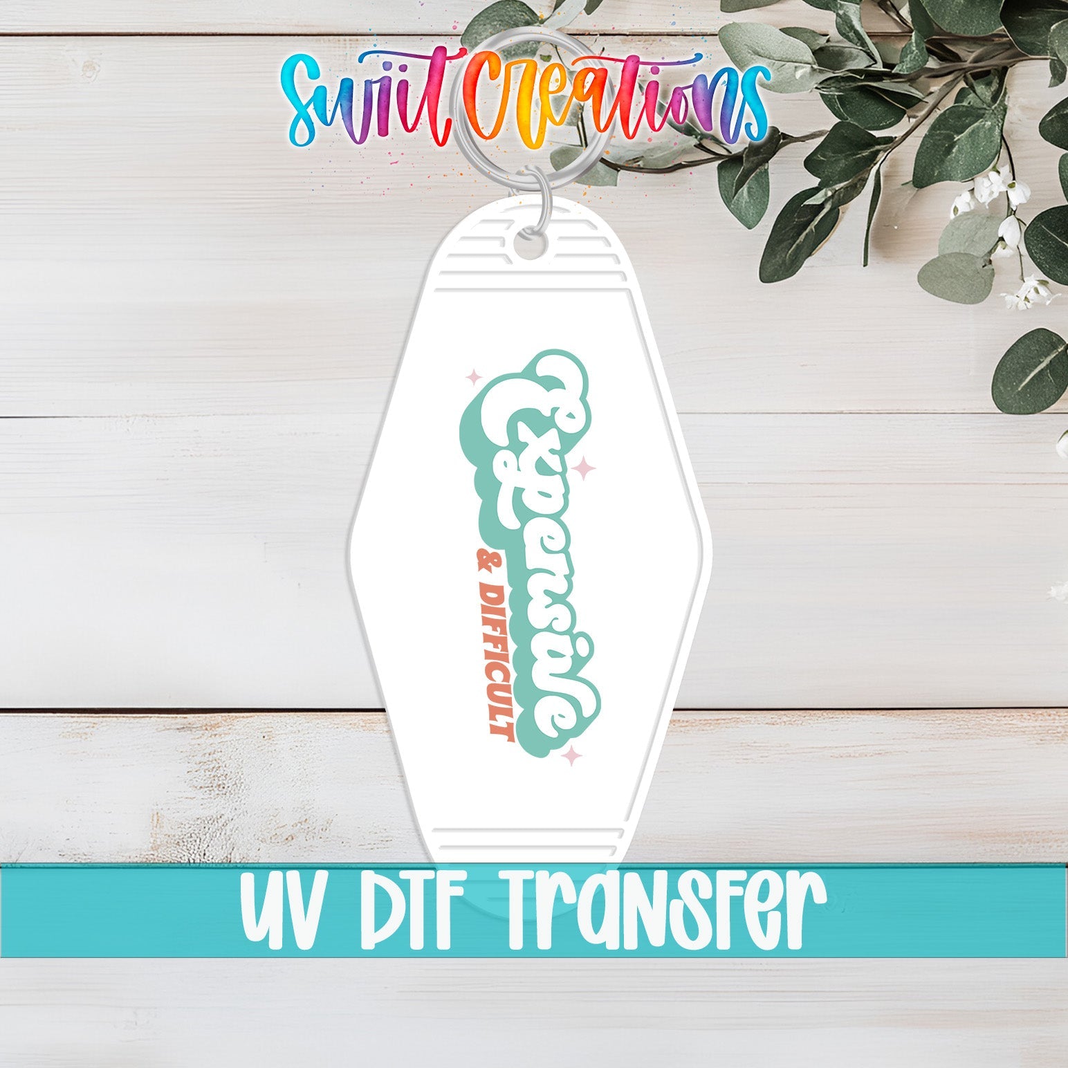 Expensive And Difficult Motel Keychain UV DTF Transfer | Funny Sassy Quote | MK2108 - Swiit Creations