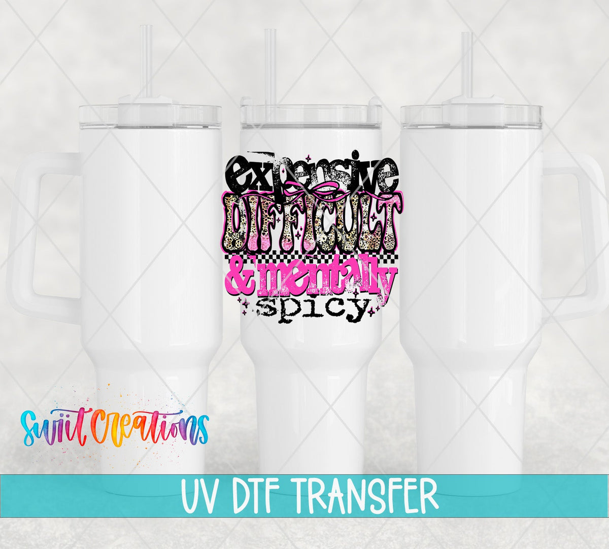 Expensive Difficult And Mentally Spicy Sassy Quote UV DTF transfer applied to a white tumbler set from Swiit Creations