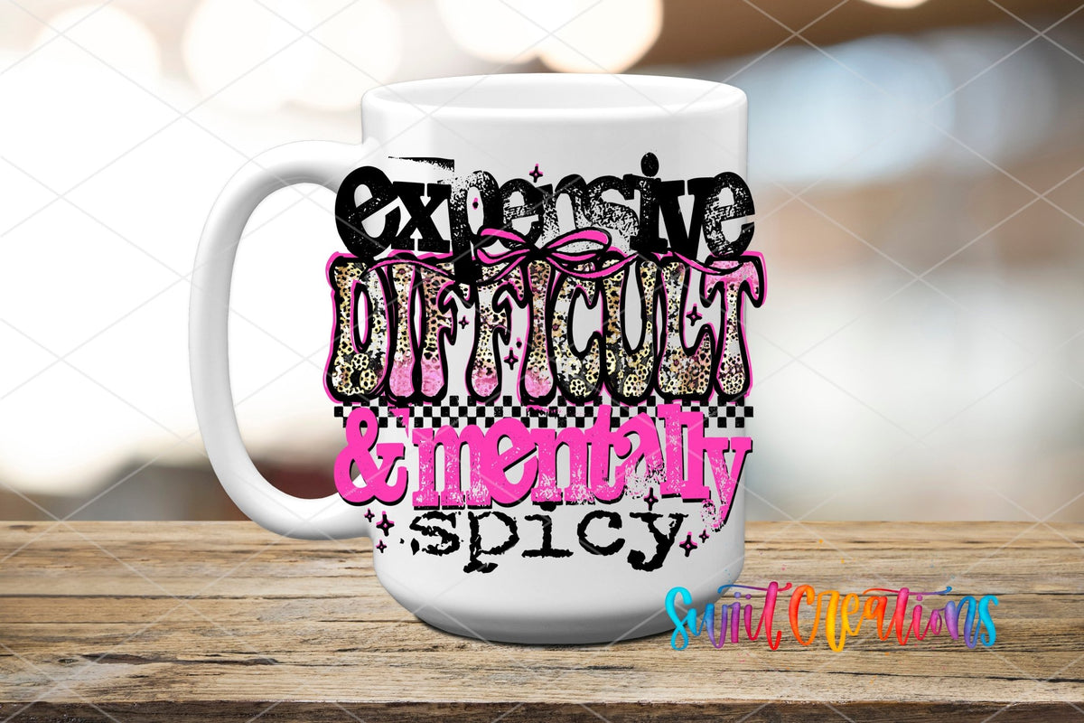 Expensive Difficult And Mentally Spicy Sassy Quote UV DTF transfer displayed on a white ceramic mug from Swiit Creations