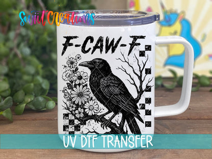 F-CAW-F Raven Gothic UV DTF transfer displayed on a white coffee mug from Swiit Creations