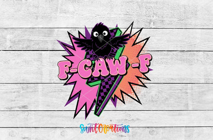 F-CAW-F UV DTF transfer shown as a full artwork preview from Swiit Creations