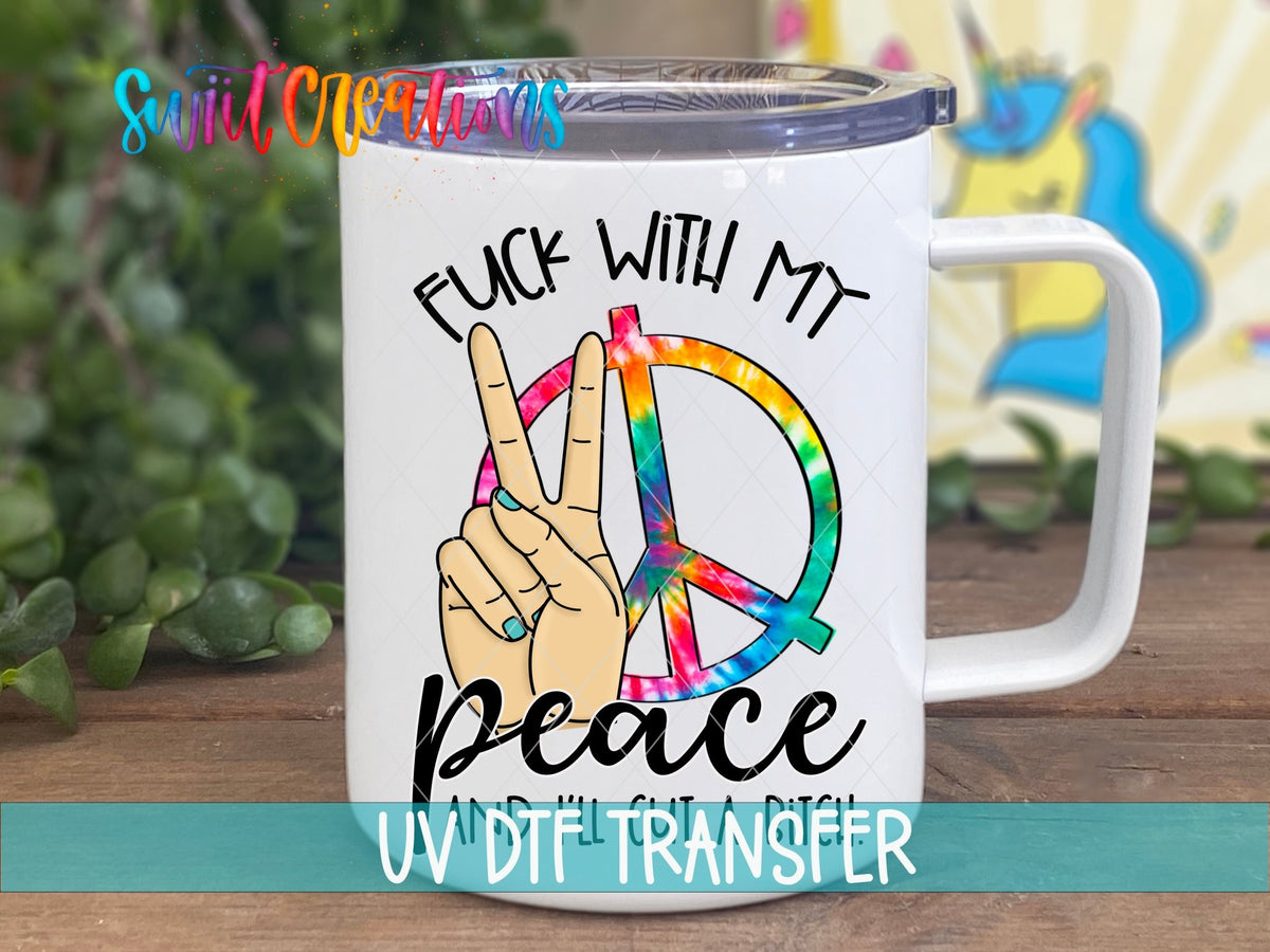 F With My Peace I’ll Cut UV DTF transfer displayed on a white coffee mug from Swiit Creations