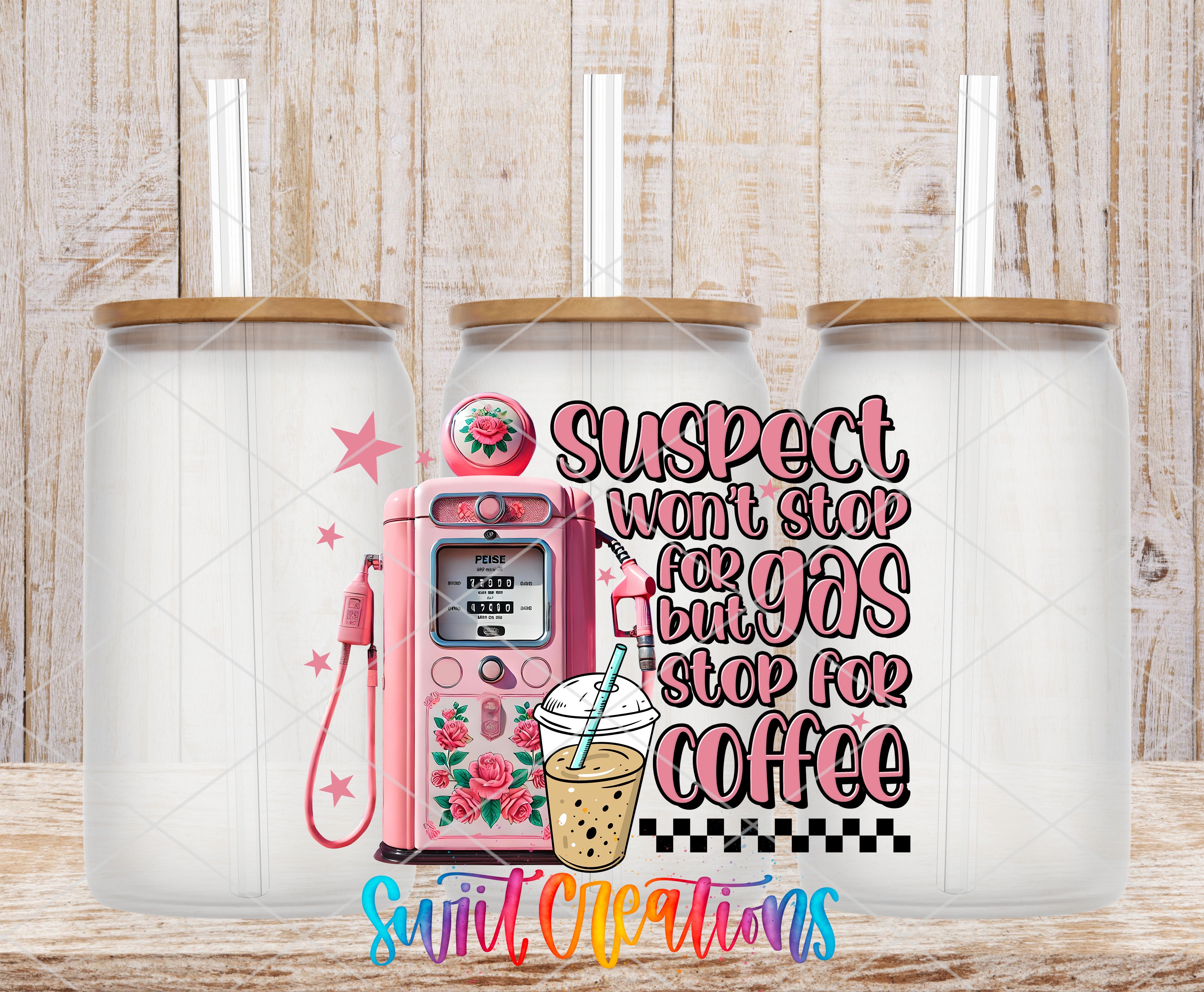 a collage of three glass jars with lids, each containing a straw and a drink, along with a pink gas pump and a pink flower. The text overlay on the image reads "SUSPECT won't stop for GAS but GOS stop for COFFEE".