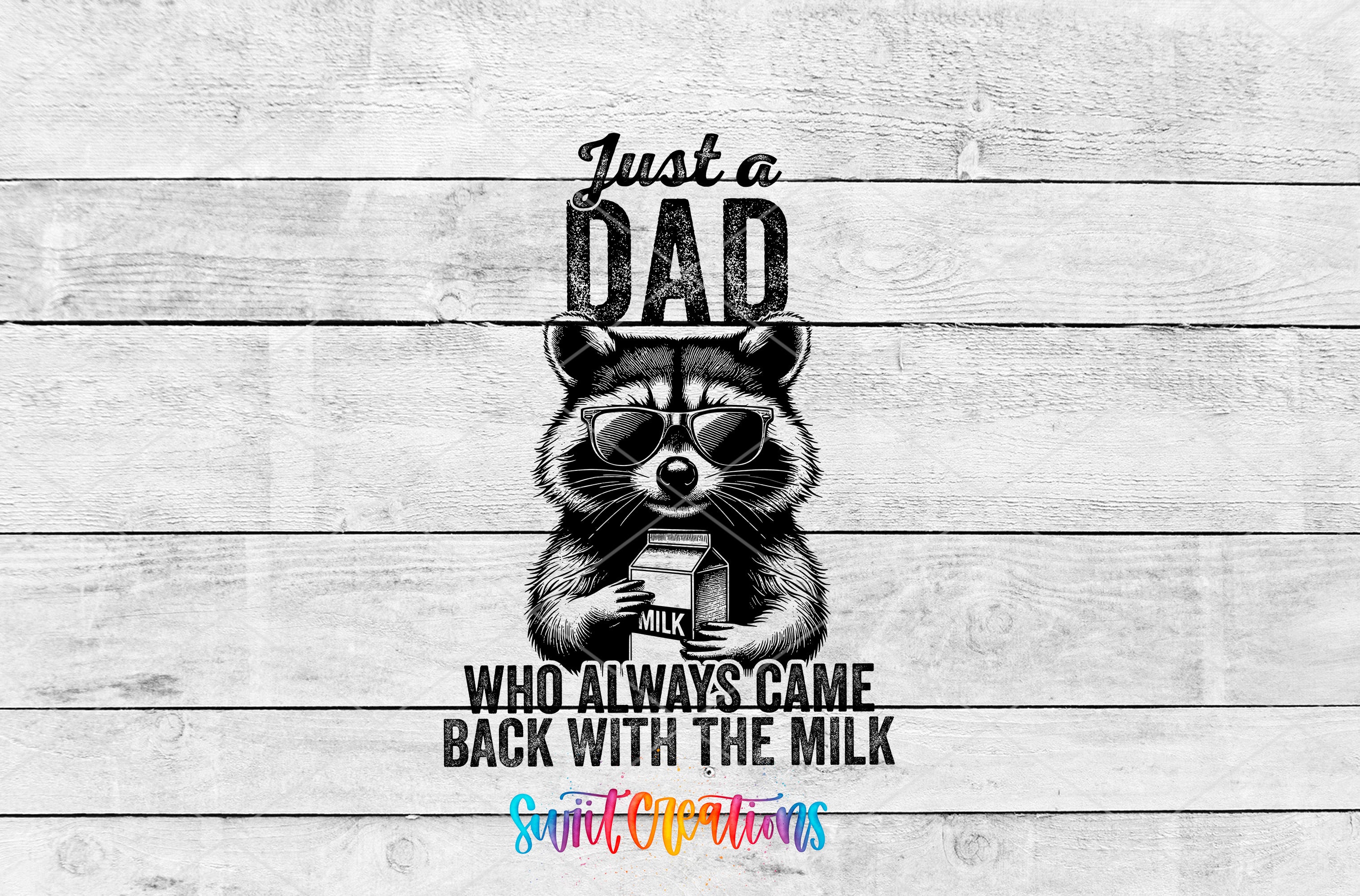A raccoon wearing sunglasses and holding a carton of milk, with the text "Just a Dad who always came back with the milk" and "Who always came back with the milk" written below.
