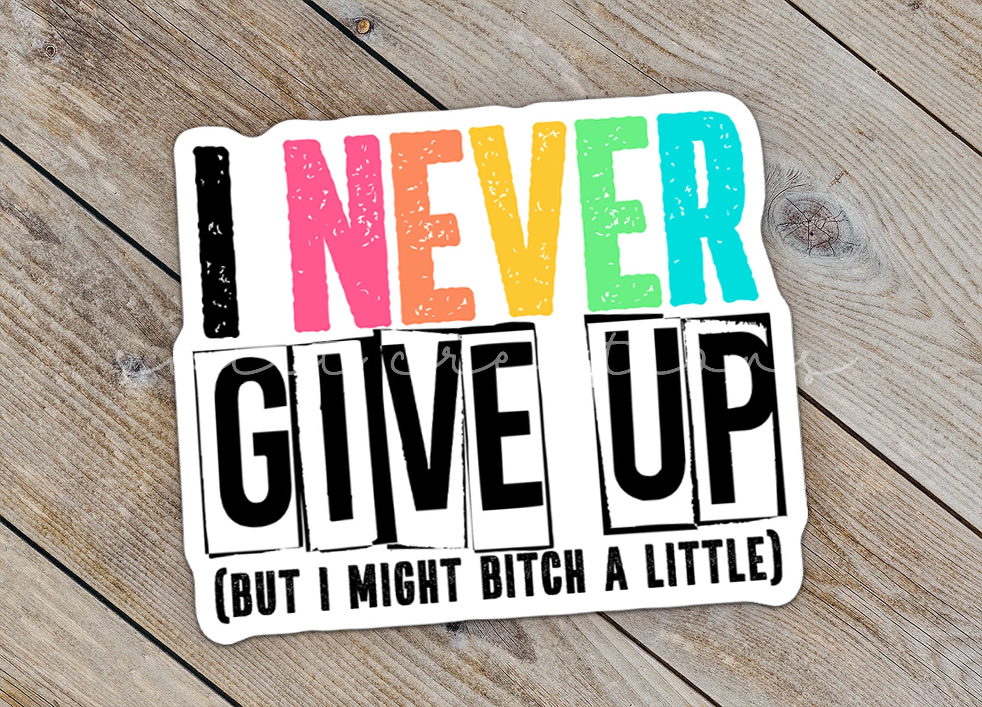 a sticker that says i never give up but i might ditch a little